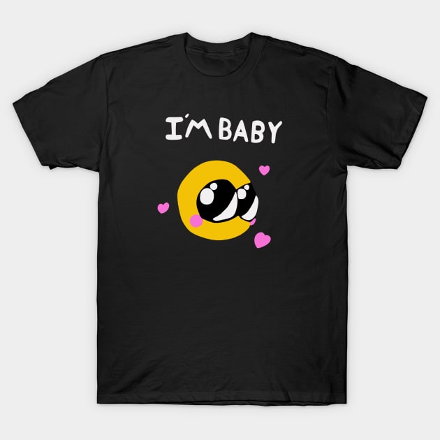 I’m Baby T-Shirt by TommyVision